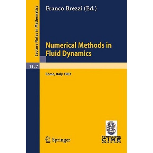 Numerical Methods in Fluid Dynamics: Lectures Given at the 3rd 1983 Session of the Centro Internationa..., Springer