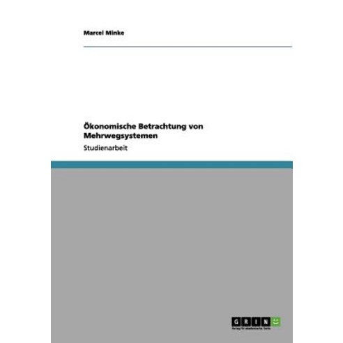 Okonomische Betrachtung Von Mehrwegsystemen, Grin Publishing