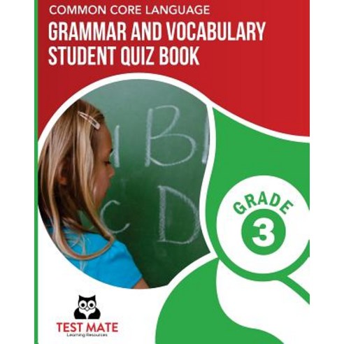 Common Core Language Grammar and Vocabulary Student Quiz Book Grade 3: Includes Revising and Editing ..., Createspace Independent Publishing Platform