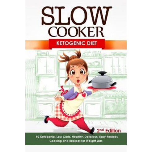 Slow Cooker: Ketogenic Diet: Ketogenic Low Carb Healthy Delicious Easy Recipes: Cooking and Recipe..., Createspace Independent Publishing Platform