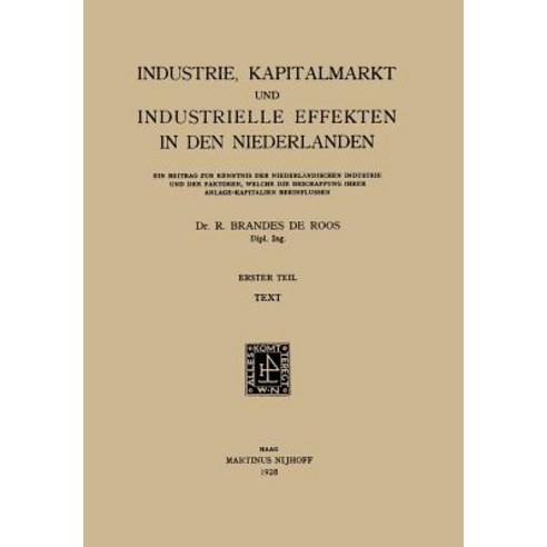 Industrie Kapitalmarkt Und Industrielle Effekten in Den Niederlanden: Erster Teil: Ein Beitrag Zur Ke..., Springer