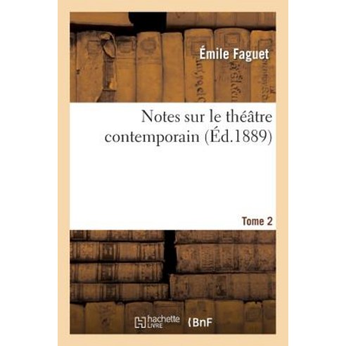 Notes Sur Le Theatre Contemporain. T. 2, Hachette Livre - Bnf