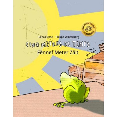 Cinq Metres de Temps/Fennef Meter Zait: Un Livre D''Images Pour Les Enfants (Edition Bilingue Francais-..., Createspace Independent Publishing Platform