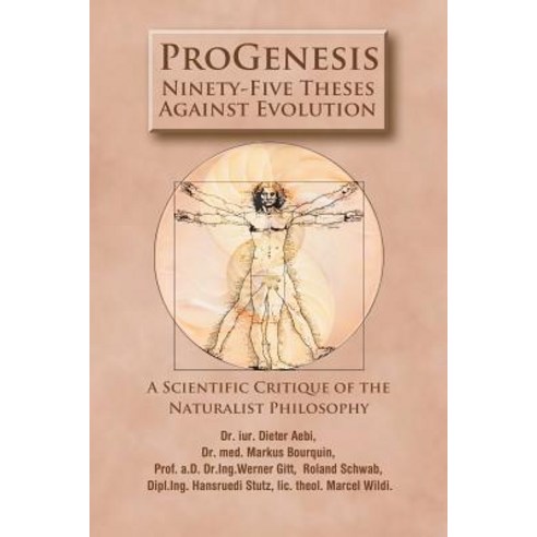 Progenesis: Ninety-Five Theses Against Evolution-A Scientific Critique of the Naturalist Philosophy..., Strategic Book Publishing & Rights Agency, LL
