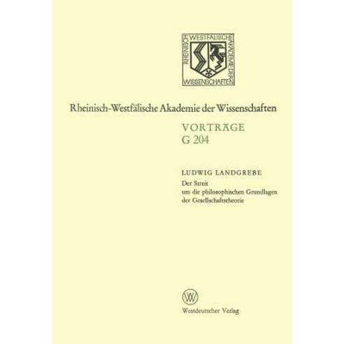 Der Streit Um Die Philosophischen Grundlagen Der Gesellschaftstheorie: 195. Sitzung Am 19. Juni 1974 i..., Vs Verlag Fur Sozialwissenschaften