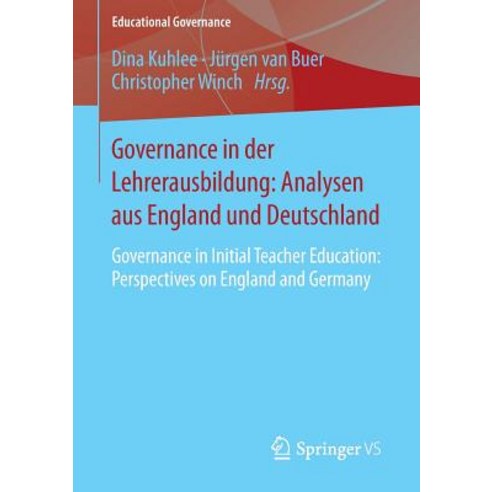 Governance in Der Lehrerausbildung: Analysen Aus England Und Deutschland: Governance in Initial Teache..., Springer vs