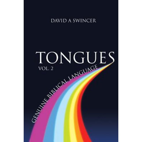 Tongues Volume 2: Genuine Biblical Languages: A Careful Construct of the Nature Purpose and Operatio..., Integrity Publications (CA)