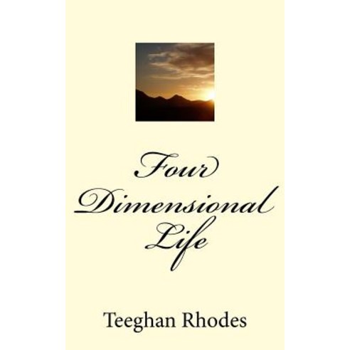 Four Dimensional Life: There''s Nothing Worse Than Waiting for News Only to Find Out It Isn''t What You ..., Createspace Independent Publishing Platform