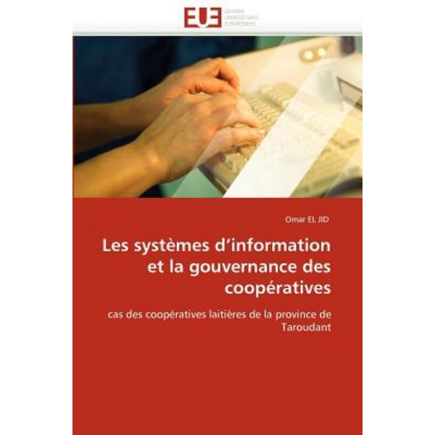 Les Systemes D Information Et La Gouvernance Des Cooperatives = Les Systa]mes D Information Et La Gouv..., Univ Europeenne