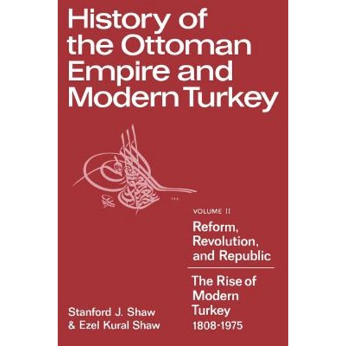 History of the Ottoman Empire and Modern Turkey:"Volume 2 Reform Revolution and Republic: Th..., Cambridge University Press