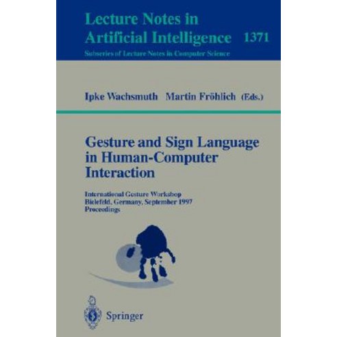 Gesture and Sign Language in Human-Computer Interaction: International Gesture Workshop Bielefeld Ge..., Springer