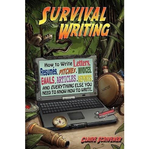 Survival Writing (How to Write Letters Resumes Pitches Invoices Emails Articles Reports and Ever..., Cheshire House Books