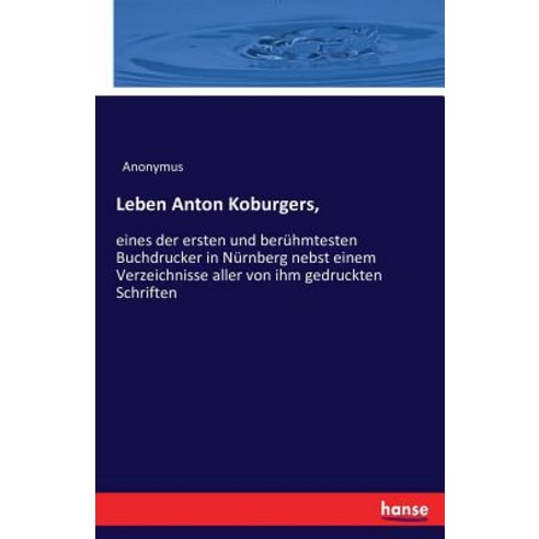 Leben Anton Koburgers, Hansebooks