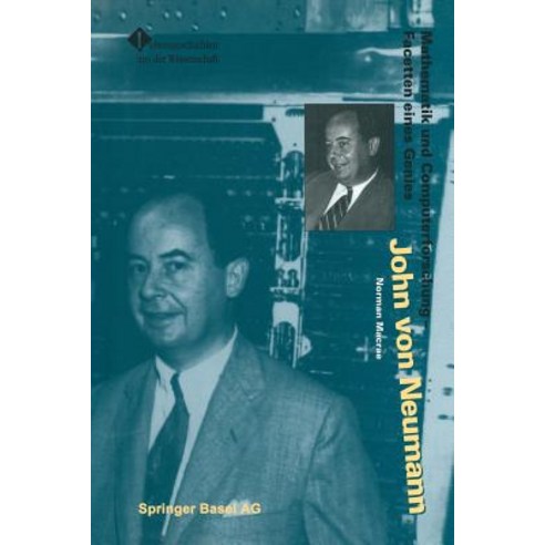 John Von Neumann: Mathematik Und Computerforschung -- Facetten Eines Genies, Birkhauser