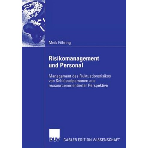 Risikomanagement Und Personal: Management Des Fluktuationsrisikos Von Schlusselpersonen Aus Ressourcen..., Deutscher Universitatsverlag