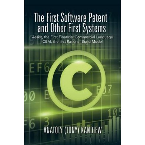 The First Software Patent and Other First Systems: Assist the First Commercial Language Cbm the Firs..., Trafford Publishing