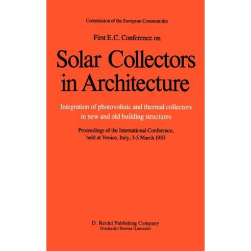 First E.C. Conference on Solar Collectors in Architecture. Integration of Photovoltaic and Thermal Col..., Springer