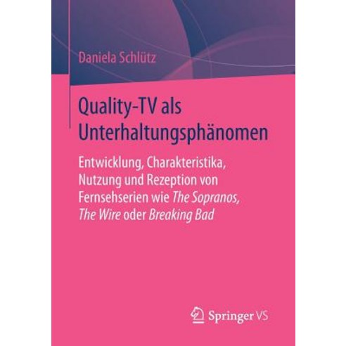 Quality-TV ALS Unterhaltungsphanomen: Entwicklung Charakteristika Nutzung Und Rezeption Von Fernsehs..., Springer vs