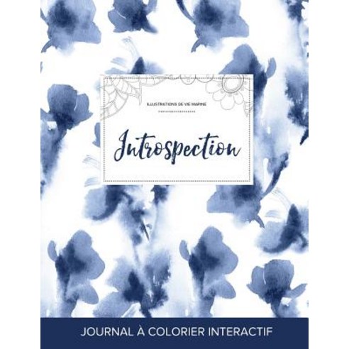 Journal de Coloration Adulte: Introspection (Illustrations de Vie Marine Orchidee Bleue), Adult Coloring Journal Press