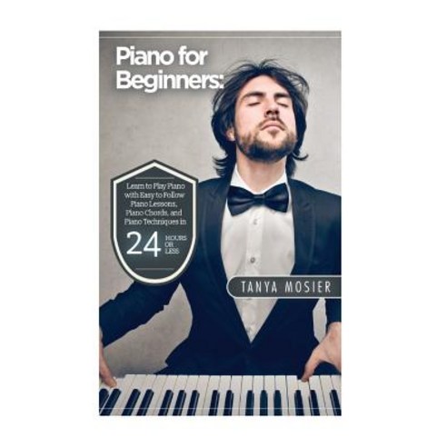 Piano for Beginners: Learn to Play Piano with Easy to Follow Piano Lessons Piano Chords and Piano Te..., Createspace