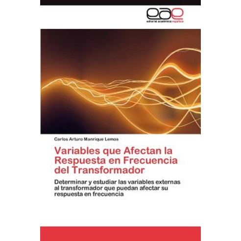 Variables Que Afectan La Respuesta En Frecuencia del Transformador, Eae Editorial Academia Espanola