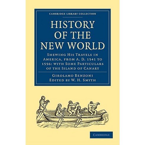 History of the New World: Shewing His Travels in America from A.D. 1541 to 1556: With Some Particular..., Cambridge University Press