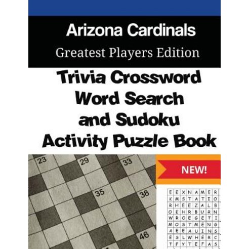 Arizona Cardinals Trivia Crossword Wordsearch and Sudoku Activity Puzzle Book: Greatest Players Editi..., Createspace Independent Publishing Platform