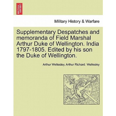Supplementary Despatches Correspondenc and Memoranda of Field Marshal: Arthur Duke of Wellington K.G..., British Library, Historical Print Editions