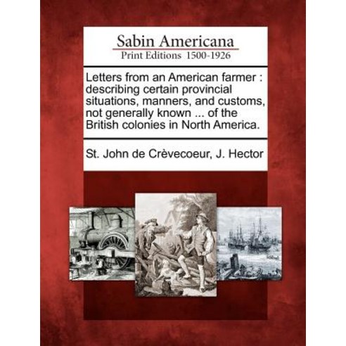 Letters from an American Farmer: Describing Certain Provincial Situations Manners and Customs Not G..., Gale Ecco, Sabin Americana