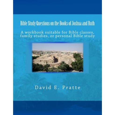 Bible Study Questions on the Books of Joshua and Ruth: A Workbook Suitable for Bible Classes Family S..., Createspace Independent Publishing Platform