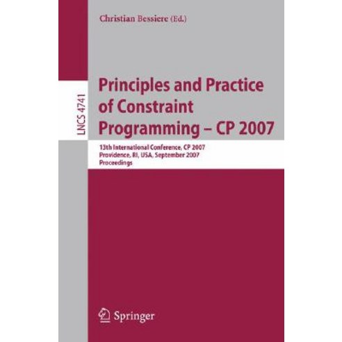 Principles and Practice of Constraint Programming - Cp 2007: 13th ...