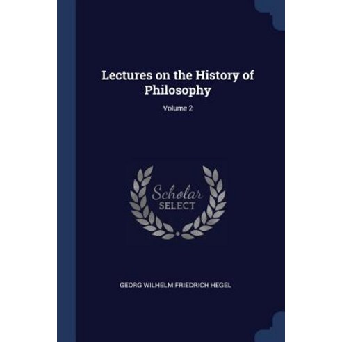Lectures on the History of Philosophy; Volume 2 Paperback, Sagwan Press
