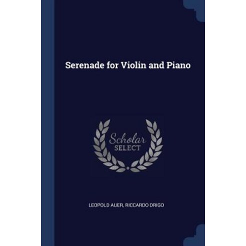Serenade for Violin and Piano Paperback, Sagwan Press
