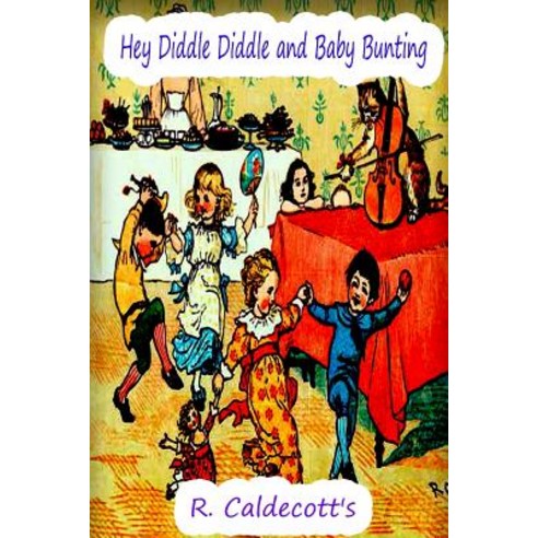 Hey Diddle Diddle and Baby Bunting Paperback, Createspace Independent Publishing Platform