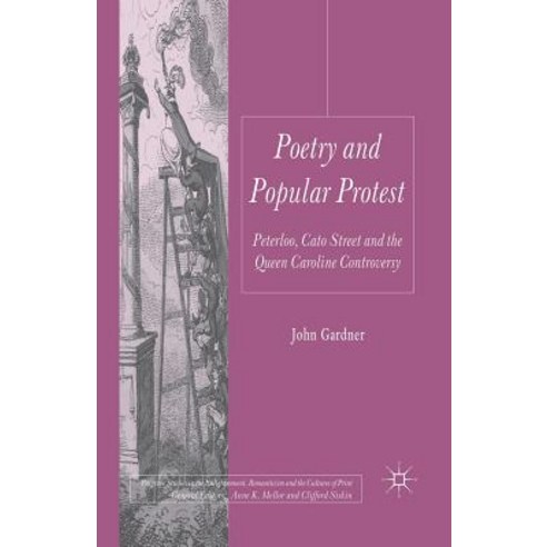 Poetry and Popular Protest: Peterloo Cato Street and the Queen Caroline Controversy Paperback, Palgrave MacMillan