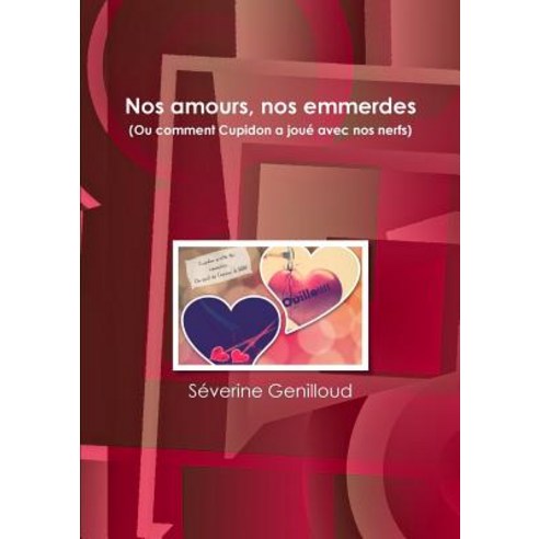 Nos Amours Nos Emmerdes Paperback, Lulu.com