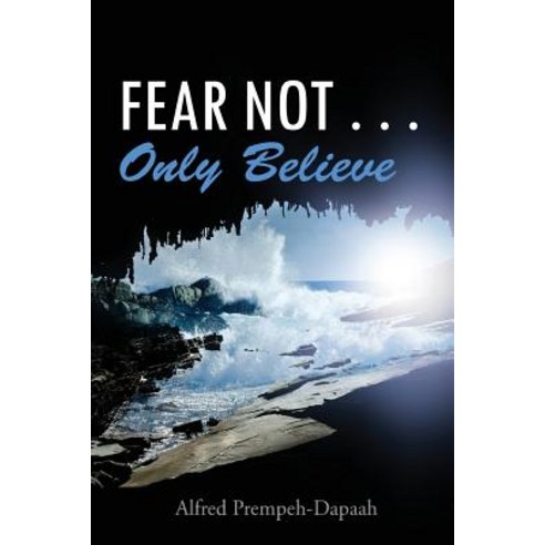 Fear Not . . . Only Believe Paperback, Pageturner, Press and Media