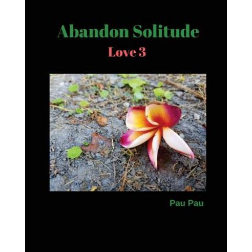 Abandon Solitude Love 3 Paperback, Createspace Independent Publishing Platform
