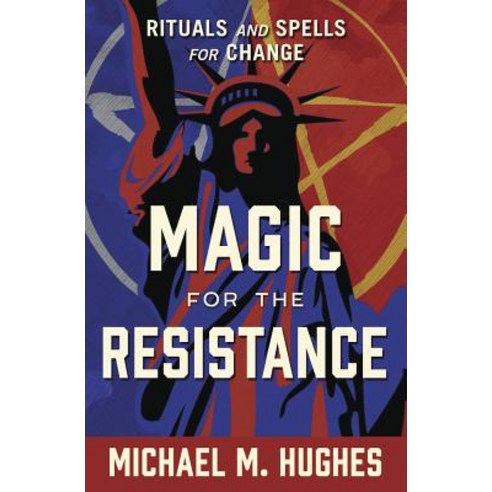 Magic for the Resistance: Rituals and Spells for Change Paperback, Llewellyn Publications