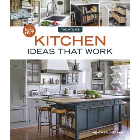 All New Kitchen Ideas That Work Paperback, Taunton Press