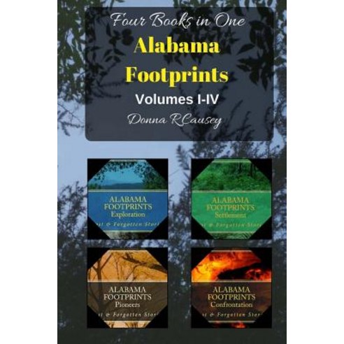 Alabama Footprints - Volume I - IV: Four Volumes in One Paperback, Createspace Independent Publishing Platform