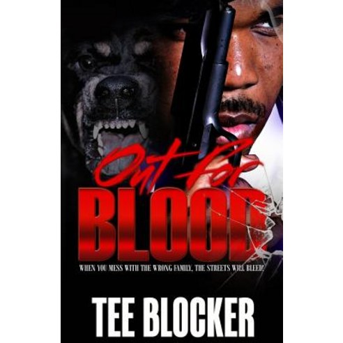 Out for Blood: When You Mess with the Wrong Family the Streets Will Bleed Paperback, Createspace Independent Publishing Platform