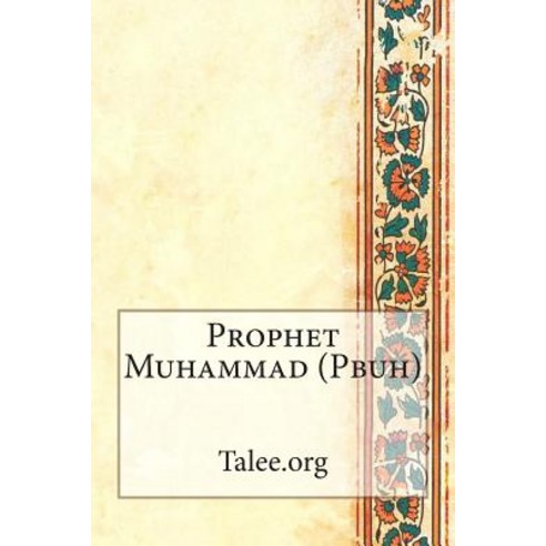 Prophet Muhammad (Pbuh) Paperback, Createspace