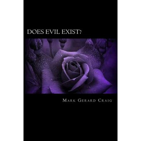 Does Evil Exist?: Unveiling the Mystery Paperback, Createspace Independent Publishing Platform