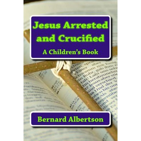 Jesus Arrested and Crucified: Stepens Miracle Paperback, Createspace Independent Publishing Platform