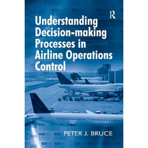 Understanding Decision-Making Processes in Airline Operations Control Paperback, Routledge