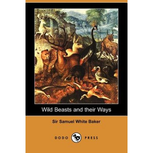 Wild Beasts and Their Ways Paperback, Dodo Press