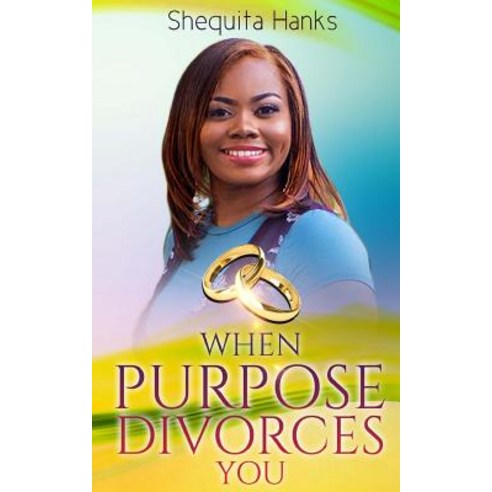 When Purpose Divorces You Paperback, Createspace Independent Publishing Platform