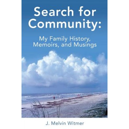 Search for Community: My Family History. Memoirs and Musings Paperback, Xulon Press