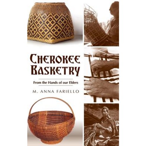 Cherokee Basketry: From the Hands of Our Elders Hardcover, History Press Library Editions